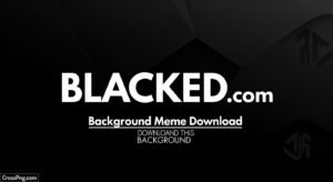 Blacked com background meme download image
