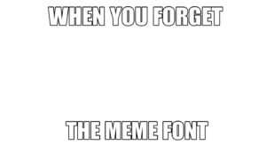 White background meme font image 2