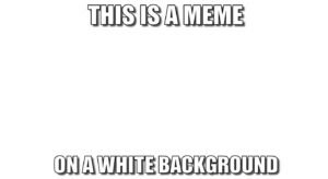 White background meme font image 4